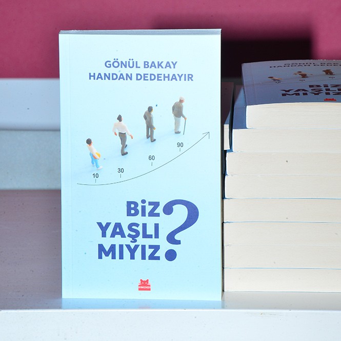 Prof. Dr. Gönül Bakay ve Psikolog Handan Dedehayır’dan yeni kitap: Biz Yaşlı Mıyız?