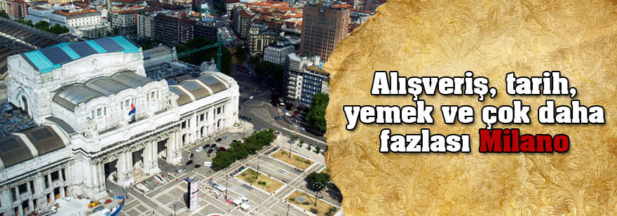 Alışveriş, tarih, yemek ve çok daha fazlası Milano