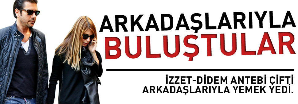 Arkadaşlarıyla buluştular