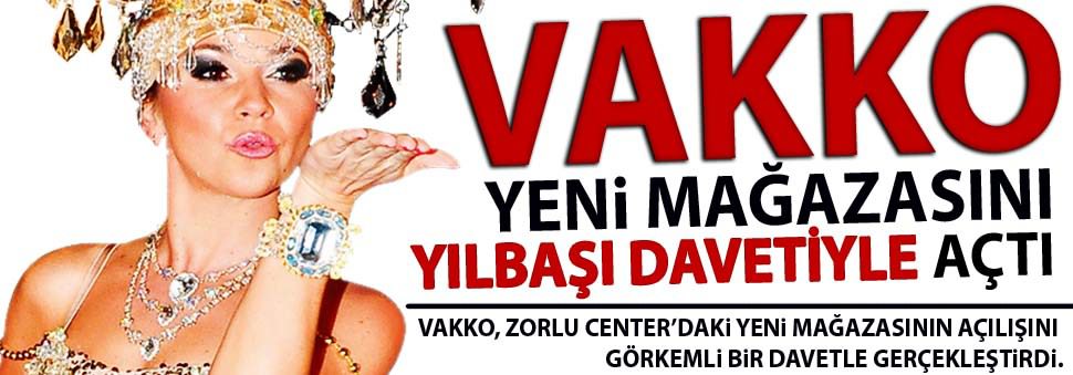 Vakko yeni mağazasını yılbaşı davetiyle açtı