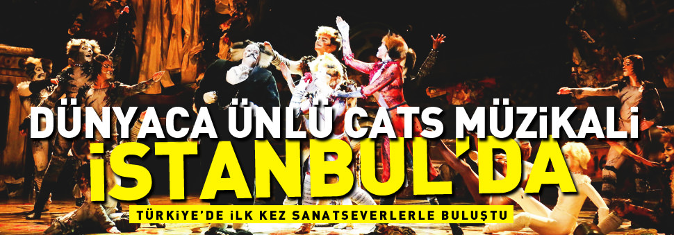 Dünyaca ünlü Cats Müzikali İstanbul'da