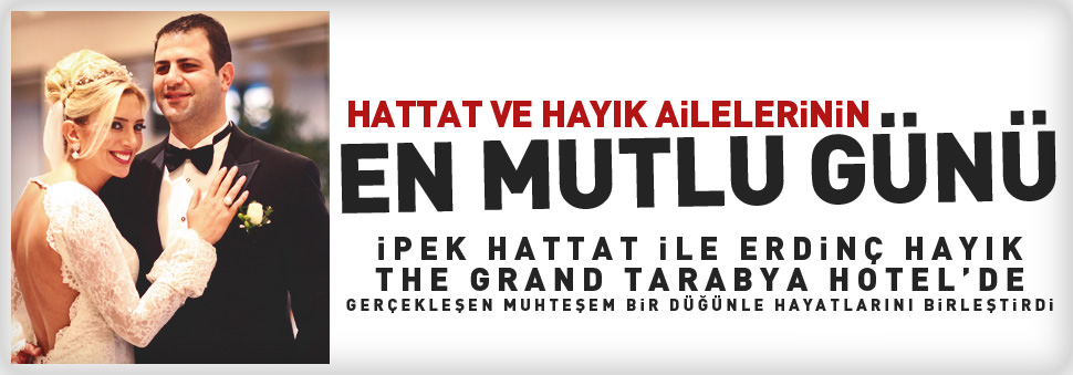 Hattat ve Hayık ailelerinin en mutlu günü