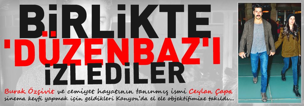 Birlikte 'Düzenbaz'ı izlediler