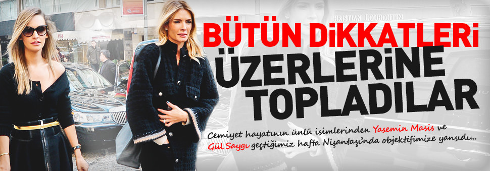 Bütün dikkatleri üzerlerine topladılar