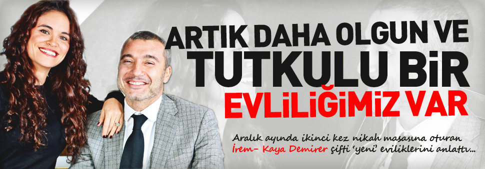 "Artık daha olgun ve tutkulu bir evliliğimiz var"