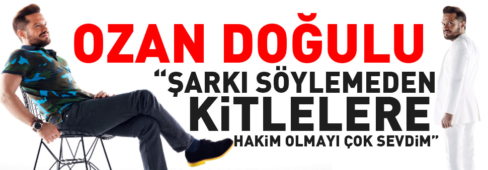 "Şarkı söylemeden kitlelere hakim olmayı çok sevdim"