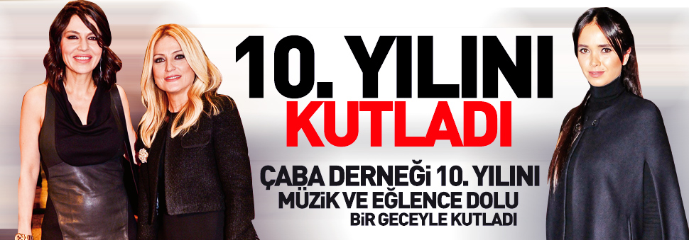 ÇABA Derneği 10. yılını kutladı