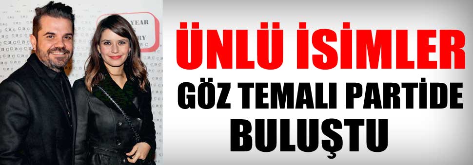 Ünlü isimler göz temalı partide bir araya geldi