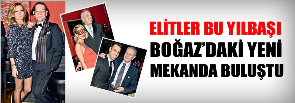 Elitler Boğaz’daki yeni mekanda buluştu