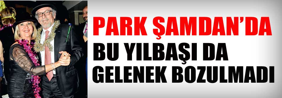 Park Şamdan’da gelenek bozulmadı