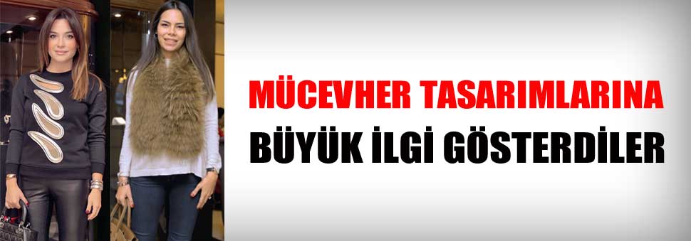 Mücevher tasarımlarına büyük ilgi