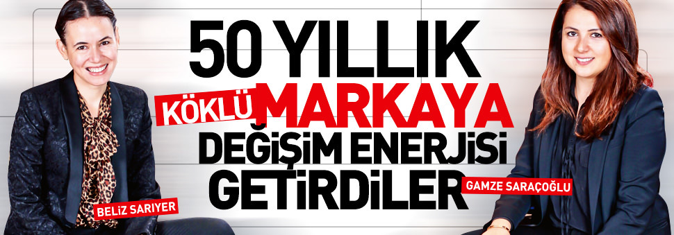 50 yıllık köklü markaya değişim enerjisi getirdiler