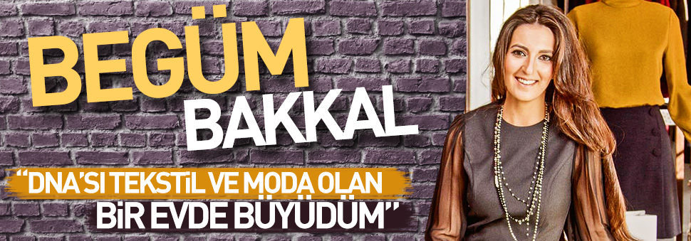 'DNA'sı tekstil ve moda olan bir evde büyüdüm'