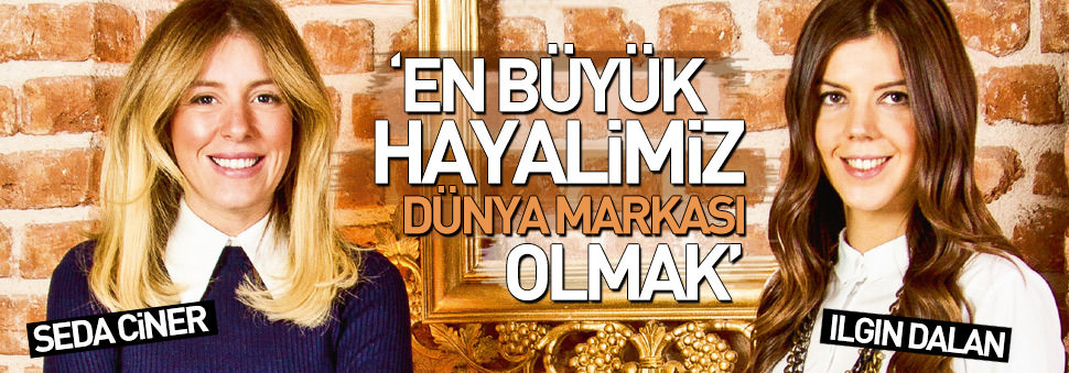 'En büyük hayalimiz dünya markası olmak'