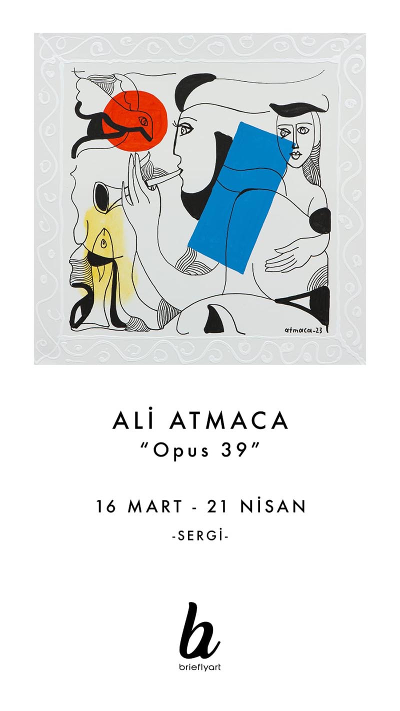 Brieflyart Ali Atmaca’nın “Opus 39” adlı kişisel sergisine ev sahipliği yapıyor